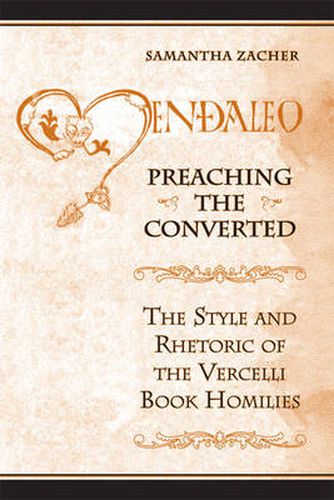 Cover image for Preaching the  Converted: The Style and Rhetoric of the Vercelli Book Homilies