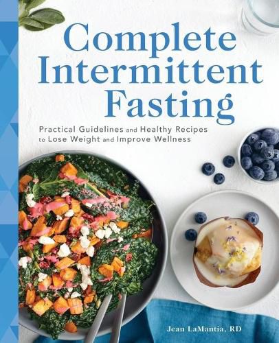 Cover image for Complete Intermittent Fasting: Practical Guidelines and Healthy Recipes to Lose Weight and Improve Wellness