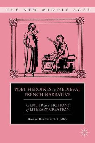 Cover image for Poet Heroines in Medieval French Narrative: Gender and Fictions of Literary Creation