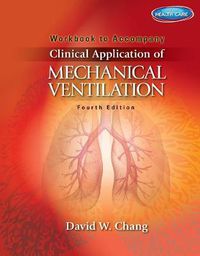Cover image for Workbook for Chang's Clinical Application of Mechanical Ventilation, 4th