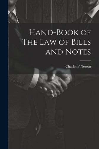 Hand-Book of The Law of Bills and Notes