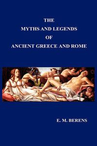 Cover image for Myths and Legends of Ancient Greece and Rome