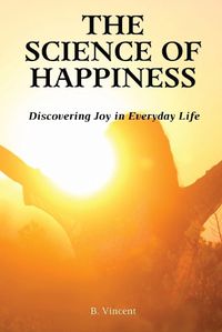 Cover image for The Science of Happiness