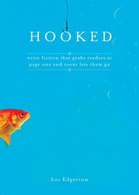 Cover image for Hooked: Write Fiction That Grabs Readers at Page One & Never Lets Them Go