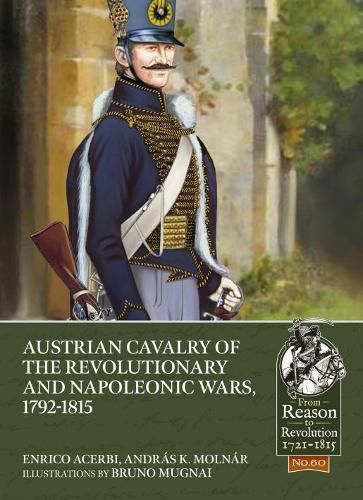 Austrian Cavalry of the Revolutionary and Napoleonic Wars, 1792-1815