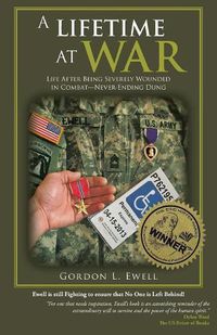 Cover image for A Lifetime At War: Life After Being Severely Wounded In Combat, Never Ending Dung