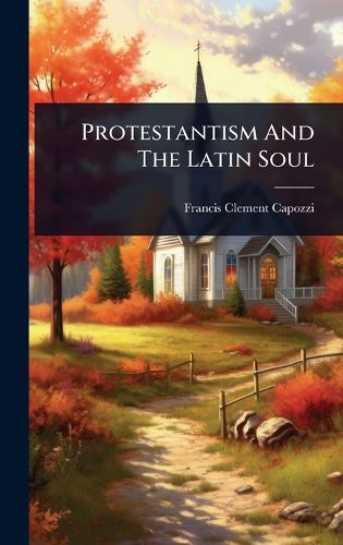 Cover image for Protestantism And The Latin Soul
