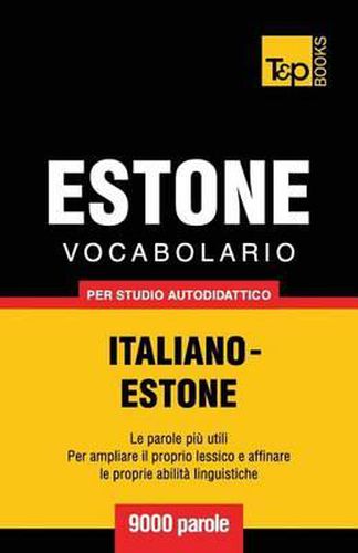 Vocabolario Italiano-Estone per studio autodidattico - 9000 parole