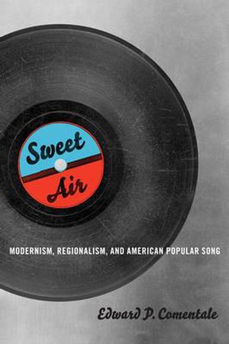 Cover image for Sweet Air: Modernism, Regionalism, and American Popular Song