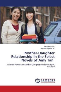 Cover image for Mother-Daughter Relationship in the Select Novels of Amy Tan