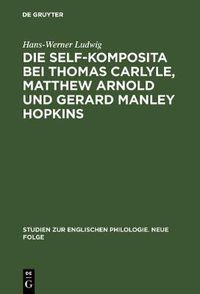 Cover image for Die self-Komposita bei Thomas Carlyle, Matthew Arnold und Gerard Manley Hopkins