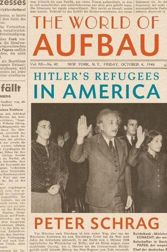 Cover image for The World of Aufbau: Hitler's Refugees in America