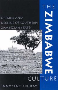 Cover image for The Zimbabwe Culture: Origins and Decline of Southern Zambezian States