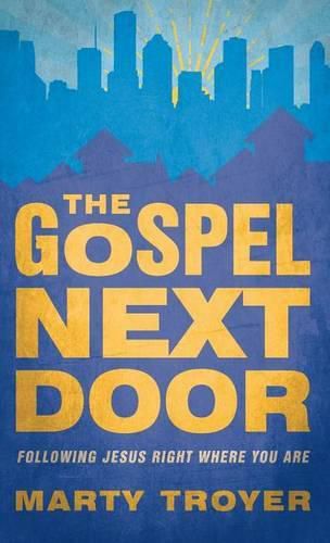 Cover image for Gospel Next Door: Following Jesus Right Where You Are