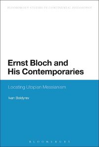 Cover image for Ernst Bloch and His Contemporaries: Locating Utopian Messianism