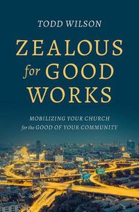 Cover image for Zealous For Good Works