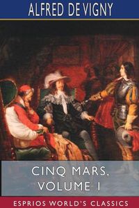 Cover image for Cinq Mars, Volume 1 (Esprios Classics)