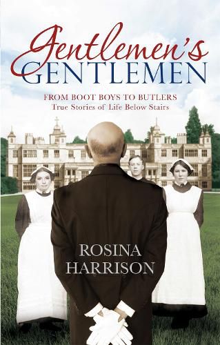 Cover image for Gentlemen's Gentlemen: From Boot Boys to Butlers, True Stories of Life Below Stairs