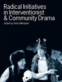 Cover image for Radical Initiatives in Interventionist and Community Drama