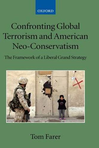 Cover image for Confronting Global Terrorism and American Neo-conservatism: The Framework of a Liberal Grand Strategy