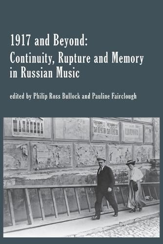 Cover image for 1917 and Beyond: Continuity, Rupture and Memory in Russian Music