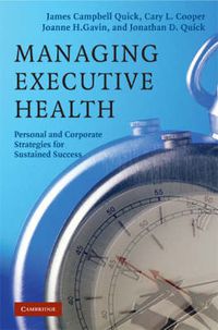 Cover image for Managing Executive Health: Personal and Corporate Strategies for Sustained Success