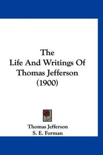 Cover image for The Life and Writings of Thomas Jefferson (1900)