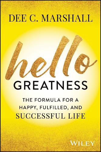 Cover image for Hello Greatness: The Formula for a Happy, Fulfille d, and Success Life