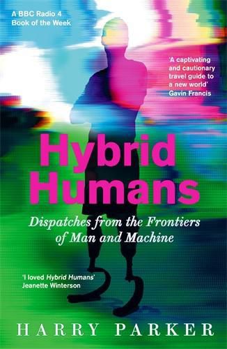 Cover image for Hybrid Humans: Dispatches from the Frontiers of Man and Machine