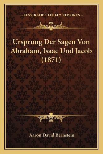 Ursprung Der Sagen Von Abraham, Isaac Und Jacob (1871)