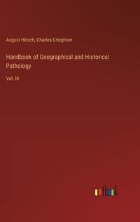 Cover image for Handbook of Geographical and Historical Pathology