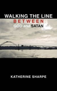 Cover image for Walking the Line Between God and Satan