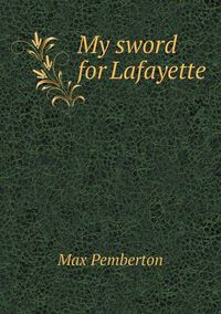 Cover image for My sword for Lafayette