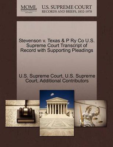 Cover image for Stevenson v. Texas & P Ry Co U.S. Supreme Court Transcript of Record with Supporting Pleadings