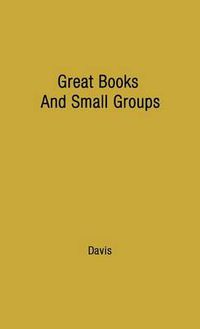 Cover image for Great Books and Small Groups