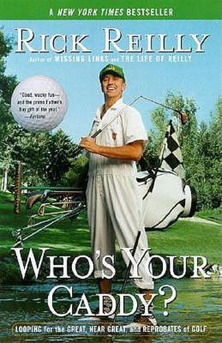 Cover image for Who's Your Caddy?: Looping for the Great, Near Great, and Reprobates of Golf