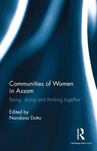 Cover image for Communities of women in Assam: Being, doing and thinking together