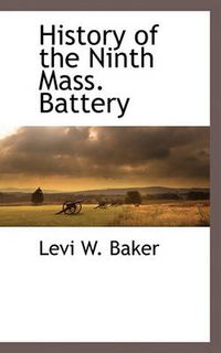 Cover image for History of the Ninth Mass. Battery