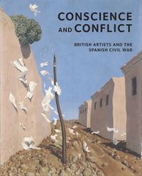 Cover image for Conscience and Conflict: British Artists and the Spanish Civil War