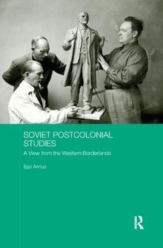 Cover image for Soviet Postcolonial Studies: A View from the Western Borderlands