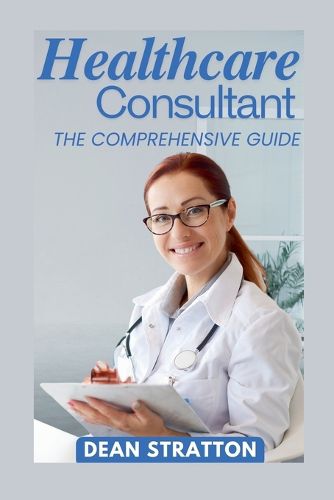 Cover image for Healthcare Consultant - The Comprehensive Guide