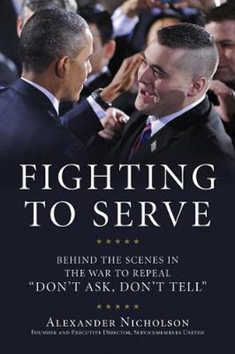 Cover image for Fighting to Serve: Behind the Scenes in the War to Repeal  Don't Ask, Don't Tell