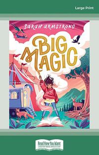 Cover image for Big Magic (CBCA Notable Book)