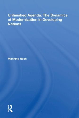 Cover image for Unfinished Agenda: The Dynamics of Modernization in Developing Nations: The Dynamics Of Modernization In Developing Nations