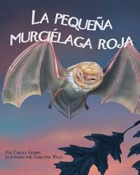 Cover image for La Pequena Murcielaga Roja (Little Red Bat)