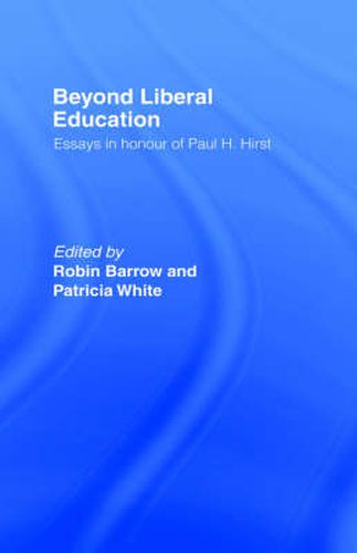 Cover image for Beyond Liberal Education: Essays in honour of Paul H.Hirst