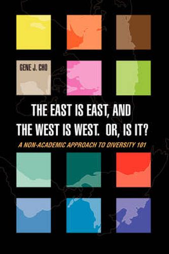 Cover image for The East Is East, and the West Is West. Or, Is It?: A Non-Academic Approach to Diversity 101