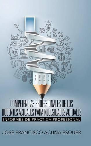 Cover image for Competencias Profesionales de Los Docentes Actuales Para Necesidades Actuales: Informes de Practica Profesional