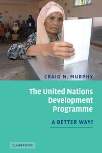 Cover image for The United Nations Development Programme: A Better Way?