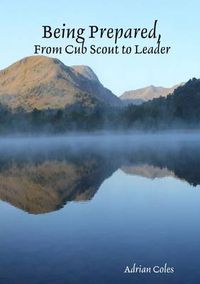 Cover image for Being Prepared, from Cub Scout to Leader